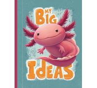 Adorable Axolotl Draw and Write Journal: Creative Notebook for Kids With Blank Picture Box and Primary Ruled Writing Lines | Kindergarten to Grade 2 ... | 120 Pages for Fun Drawing and Handwriting