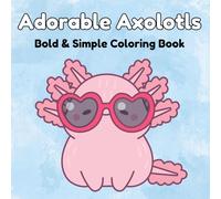 Adorable Axolotls: Bold and Simple Coloring Book