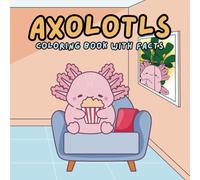 Adorable Axolotls: Coloring Book with Facts