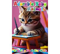 Adorable Baby Animals Coloring Book: 31 Cute Adorable Baby Animals Coloring Pages For Kids