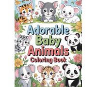 Adorable Baby Animals Coloring Book: A Stress-Relief Coloring Activity for Adults and Teens