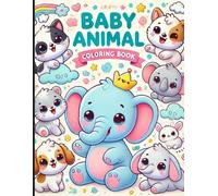 Adorable Baby Animals Coloring Book: Cute and Fun Coloring Pages for Kids and Animal Lovers