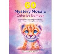 Adorable Baby Animals & Cuddly Cubs: A Mystery Mosaic Color by Number Book with 60 Cute Animal Designs