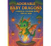 Adorable Baby Dragons: A Magical Coloring Book for All Ages