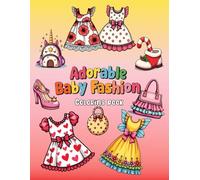 Adorable Baby Fashion: A Coloring Book that's as Sweet as Baby's Smile: Adorable Baby Fashion Designs