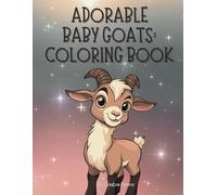 Adorable Baby Goats Coloring Book: A Cute and Whimsical Coloring Adventure with Playful Goats for Kids & Adults