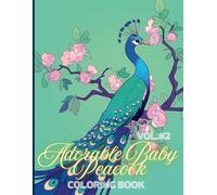 Adorable Baby Peacock Coloring Book for Adults, Vol. #2 - Charming and Detailed Designs for Creative Relaxation.