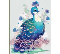 Adorable Baby Peacock Coloring Book for Adults, Vol. #3 - Delightful and Detailed Designs for Creative Relaxation.