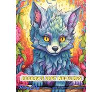 Adorable Baby Wolflings Coloring Book: Enjoy, Relax, and Color the Enchanting Adventures of Adorable Chibi & Kawaii Baby Werewolves in an Adorable ... Mindful Coloring, and Adult Relaxation.