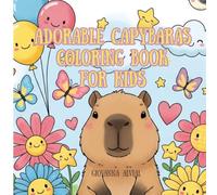 Adorable Capybaras Coloring Book for Kids: Cute, Fun and Relaxing Capybara Coloring Pages for Kids Ages 2-8