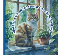 Adorable Cats and Kittens Watercolor Paintings: Art book