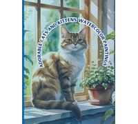 Adorable Cats and Kittens Watercolor Paintings: Art book