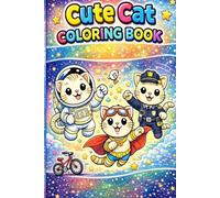 Adorable Cats Coloring Book: Fun Professions, Adventures & Cute Scenes for Kids Ages 6-10