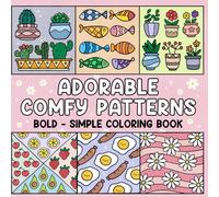 Adorable Comfy Patterns: Bold and Simple Coloring Book for Adults and Kids, Easy, Bold and Big Designs for Relaxation & Stress Relief