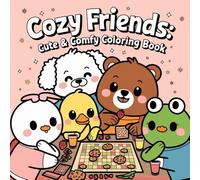 Adorable Cozy Friends Cute And Comfy Colouring Book Including 84 Creative Pages Including Heartwarming Scenes