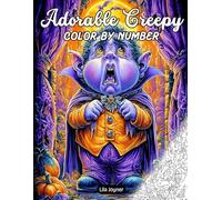 Adorable Creepy Color By Number: 25 Cute and Spooky Pages of Whimsical Monsters, Ghosts, Witches, and Magical Creatures for Relaxation and Fun