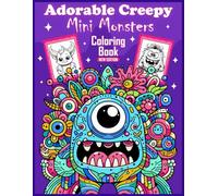 Adorable Creepy Mini Monsters Coloring Book: Magical Creature Coloring Pages for Teens & Adults - Mythical Beasts for Stress Relief, Relaxation, and Creative Mindfulness