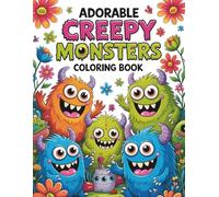 Adorable Creepy Monsters Coloring Book: A Fun and Spooky Coloring Adventure with Cute and Scary Monsters for Kids and Adults