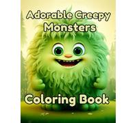 Adorable Creepy Monsters Coloring Book: Cute Mini Monsters Coloring Pages for kids, Teens and Adults. Coloring book for Stress Relief and relaxation