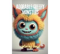 Adorable Creepy Monsters Coloring Book for Kids and Teens: Screen Free Fun For Kids and Teens