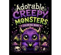 Adorable Creepy Monsters Coloring Book: Fun and Relaxing Coloring Pages Featuring Cute Spooky Creatures and Playful Monster Friends