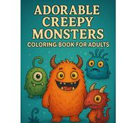 Adorable Creepy Monsters for Adults with: 60+ Whimsical and Spooky Mini Creatures for Relaxation & Fun