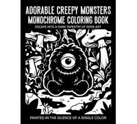 Adorable Creepy Monsters Monochrome Coloring Book: Cute Spooky Monsters Whimsical Creatures and Dark Fantasy Designs for Stress Relief and Relaxation
