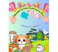Adorable Critters Coloring Fun Pack: Cute Animals Coloring Book for Kids Ages 4-8: Fun and Easy Activity Pages with Bunnies, Kittens, Puppies, and More!