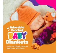 Adorable Crochet Baby Blankets: Easy Patterns You Can Make in a Weekend