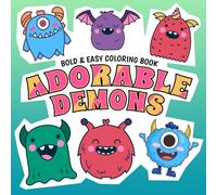 Adorable Demons - Bold And Easy Coloring Book: Embrace Whimsical Fiends Coloring Pages with Kawaii Devilish Characters and Charming Illustrations for All Ages to Relax