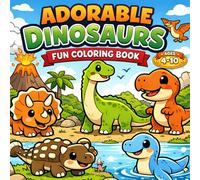 Adorable Dinosaurs Coloring Book: Fun & Easy Coloring Book for Kids Ages 4-10