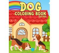 Adorable Dogs Coloring Book for Kids Ages 3-6: Cute Puppies, Fun Activities & Relaxing Coloring Page: Perfect Gift for Dog Lovers - Easy and Fun Designs to Spark Creativity & Imagination