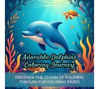 Adorable Dolphins Coloring Journey: fun dolphin coloring book, ocean animal coloring pages, cute dolphin illustrations, coloring book for kids, ... and stress-free, easy and engaging designs