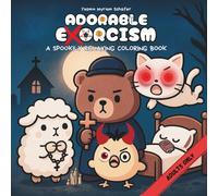 Adorable Exorcism - A cutely creepy coloring book für adults with humor and goosebumbs: Over 30 charmingly spooky illustrations to color in