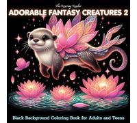Adorable Fantasy Creatures 2 Black Background Coloring Book for Adults and Teens: Whimsical Coloring Pages Featuring 50+ All-New Cute and Magical ... Stress Relief, Mindfulness, and Creative Joy