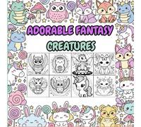 Adorable Fantasy Creatures Coloring Book for Adults and Teens: Cute Magical Animals, Whimsical Fantasy Art, Bold and Easy Relaxing Coloring Pages: ... Whimsical Designs, and Easy Coloring Pages