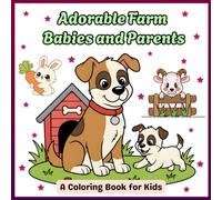 Adorable Farm Babies and Parents coloring book for kids: Perfect for Toddlers, Preschoolers, and Early Learners