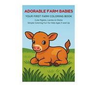 Adorable Farm Babies - Your First Farm Coloring Book: Cute Piglets, Lambs & Chicks - Simple Coloring Fun for Kids Ages 3 and Up