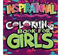 Adorable girls coloring book. Girl’s inspirational quotes, an awesome coloring book for girls: A book of inspirational quotes for girls.