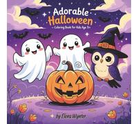 Adorable Halloween - A Coloring Book for Kids Age 3+: 50+ Fun & Easy Halloween Designs - Perfect for Toddlers, Preschoolers & Kindergarten Kids