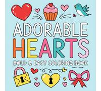 Adorable Hearts: A Bold & Easy Colouring Book for Kids & Adults with 32 Simple Heart-Themed Designs for Relaxation & Fun