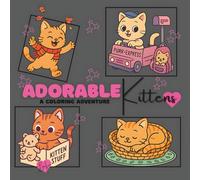 Adorable Kittens: A Coloring Adventure- Coloring Book: (Coloring Book) for Adults and Teens with Adventurous Scenes and Adorable Kittens, Perfect for Cat Lovers.
