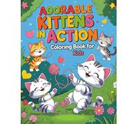 Adorable Kittens in Action - Coloring Book for Kids:: 52 Fun and Cute Kitten Illustrations to Color and Enjoy - Perfect for Boys and Girls Ages 4-8