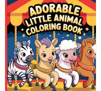 Adorable Little Animal: Bold and Easy Cute Creatures For Creative Fun And Relaxation - Big Pictures Of Sweet Pets And Tiny Wildlife Coloring Book For Kids