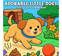 Adorable Little Dogs Cute & Easy Coloring Book: Simple and Playful Puppy Designs with Bold Lines - Relaxing Coloring Fun for Dog Lovers, Beginners