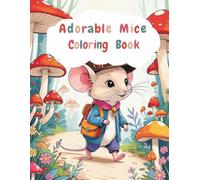 Adorable Mice Coloring Book: Charming Little Adventures for Relaxation and Fun