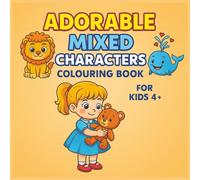 Adorable Mixed Characters Colouring Book for Kids 4+: Fun and Easy Coloring Pages with Cute Animals and Kids for Boys and Girls Ages 4+ | Big, Bold, ... Artists |Hours of Screen-Free Entertainment