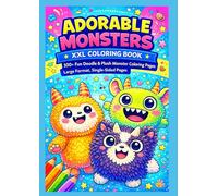 Adorable Monsters - XXL Coloring Book: 100+ Fun Doodle & Plush Monster Coloring Pages - Large Format, Single-Sided Pages, Perfect for Kids