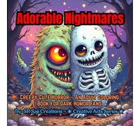 Adorable Nightmares: Creepy-Cute Horror - An Adult Coloring Book for Dark Humor Fans