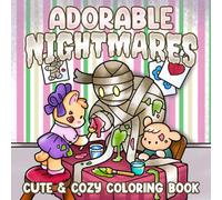 Adorable Nightmares: Spooky Coloring Book for Adults & Teens Featuring Sweet Characters, Creepy Scenes, and Cozy Moments for Relaxation